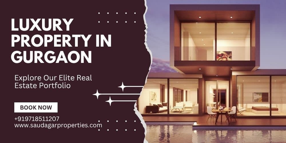 Luxury Property in Gurgaon: Why People Invest in Premium Real Estate